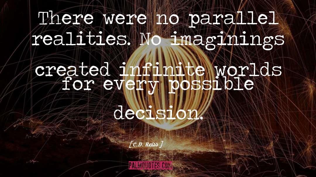 Parallel Realities quotes by C.D. Reiss