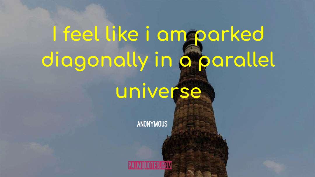 Parallel Universe quotes by Anonymous