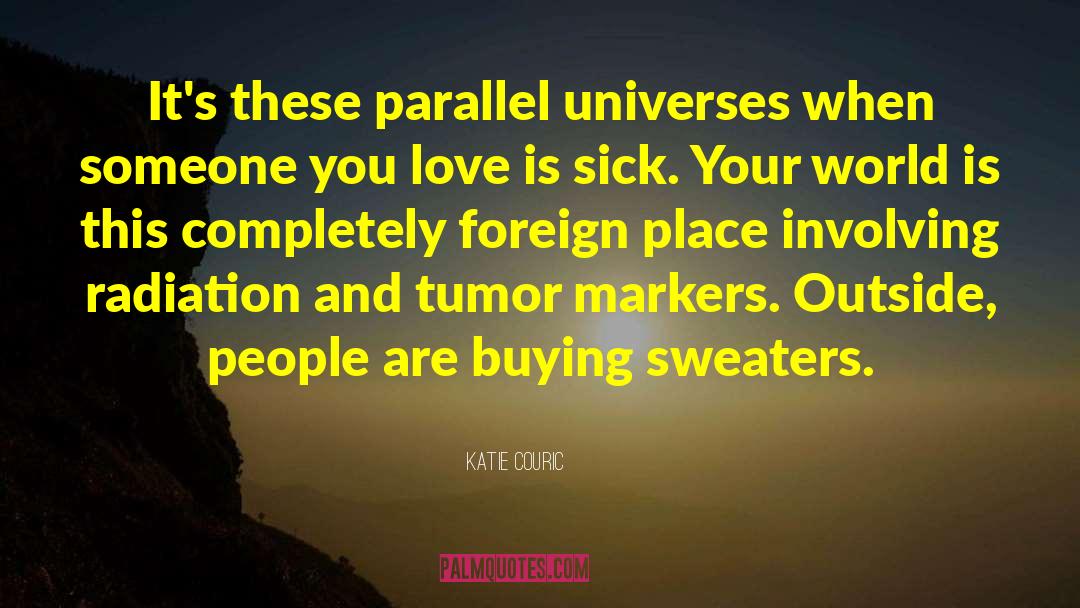 Parallel Universes quotes by Katie Couric