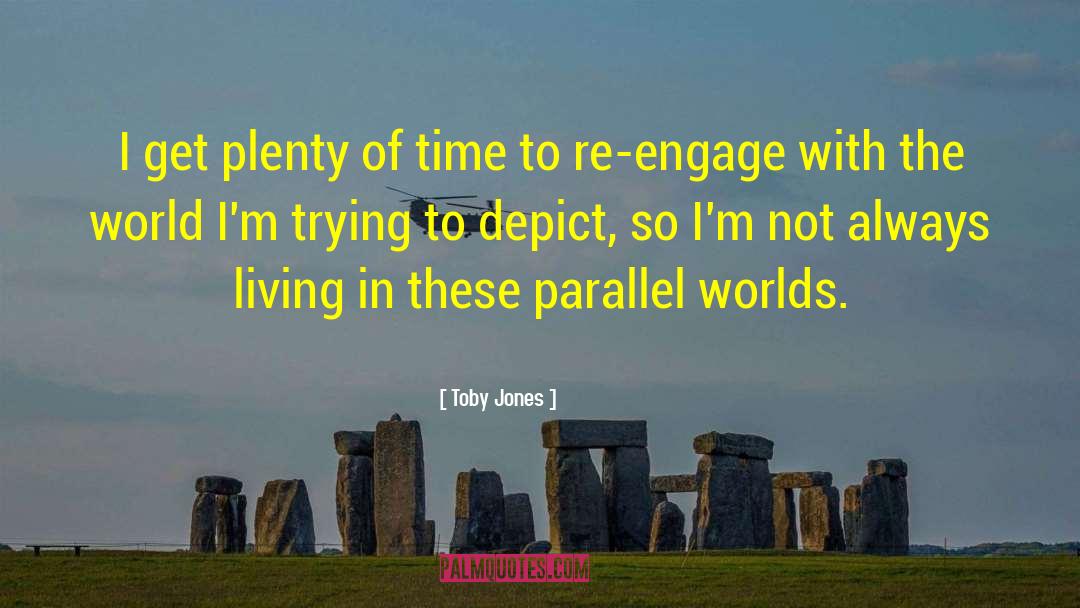 Parallel Worlds quotes by Toby Jones