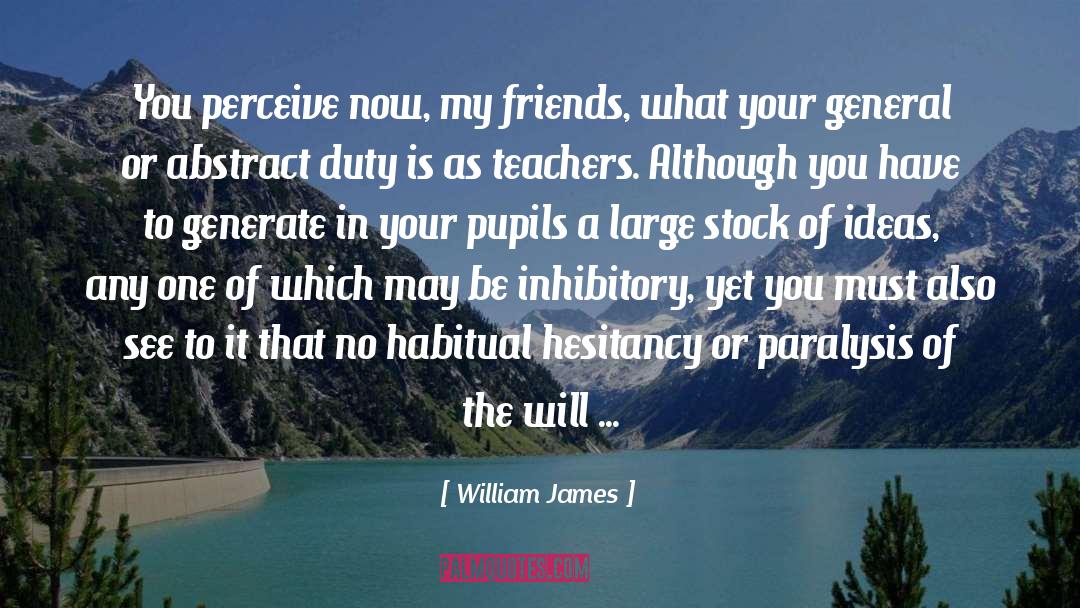 Paralysis quotes by William James
