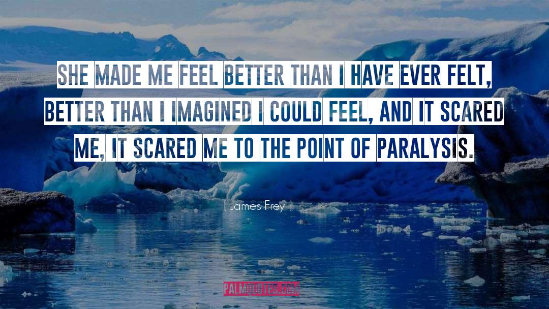 Paralysis quotes by James Frey