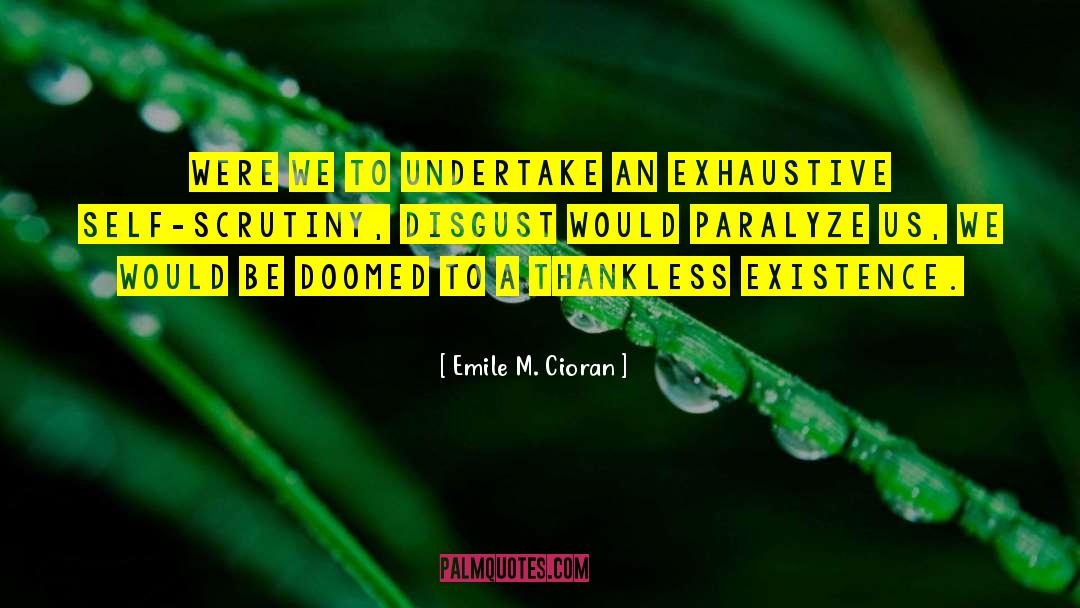 Paralyze quotes by Emile M. Cioran