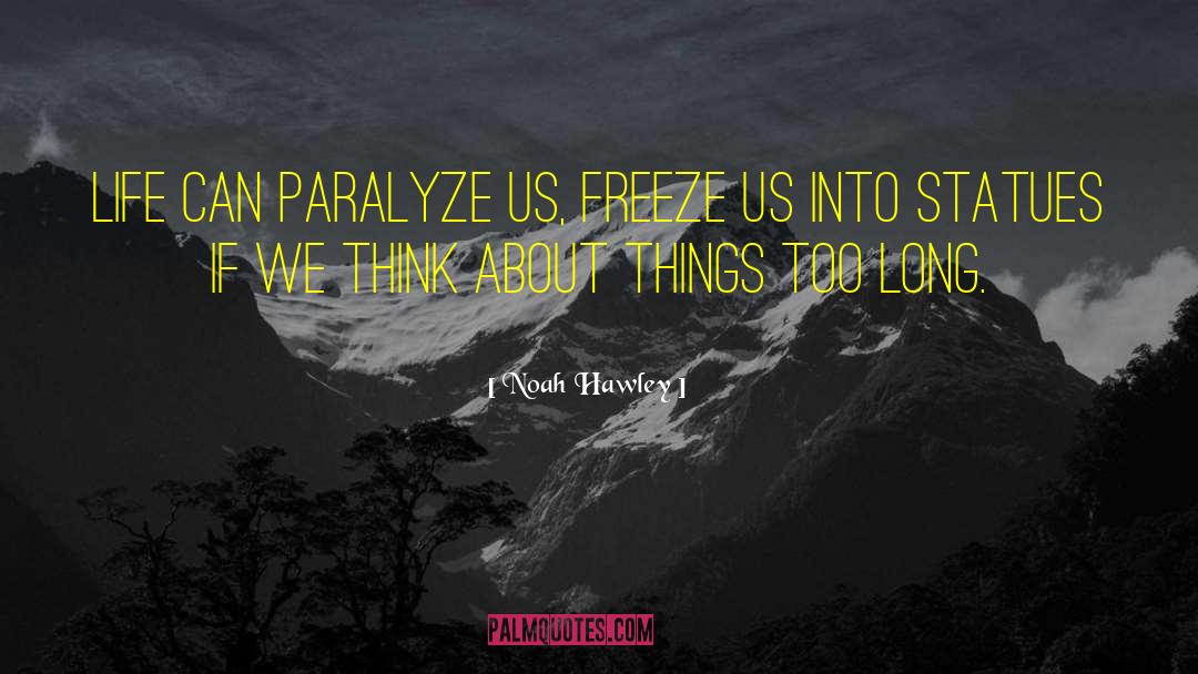 Paralyze quotes by Noah Hawley