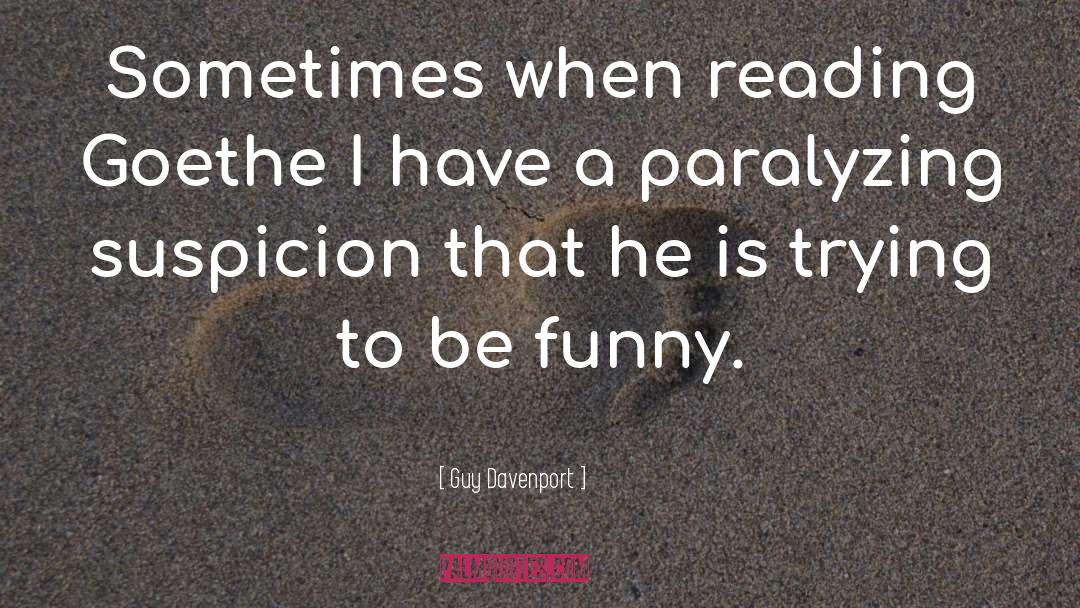 Paralyzing quotes by Guy Davenport