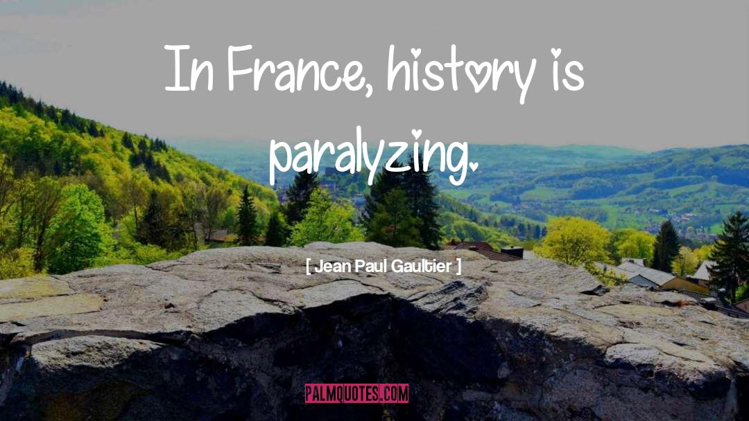 Paralyzing quotes by Jean Paul Gaultier