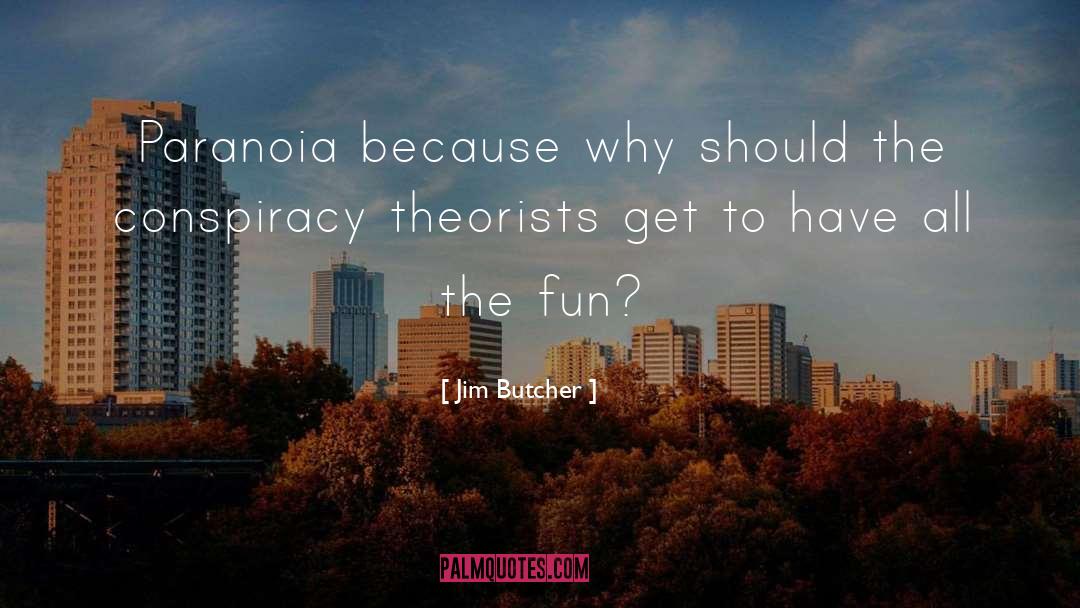 Paranoia quotes by Jim Butcher