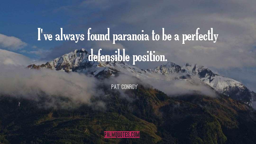 Paranoia quotes by Pat Conroy