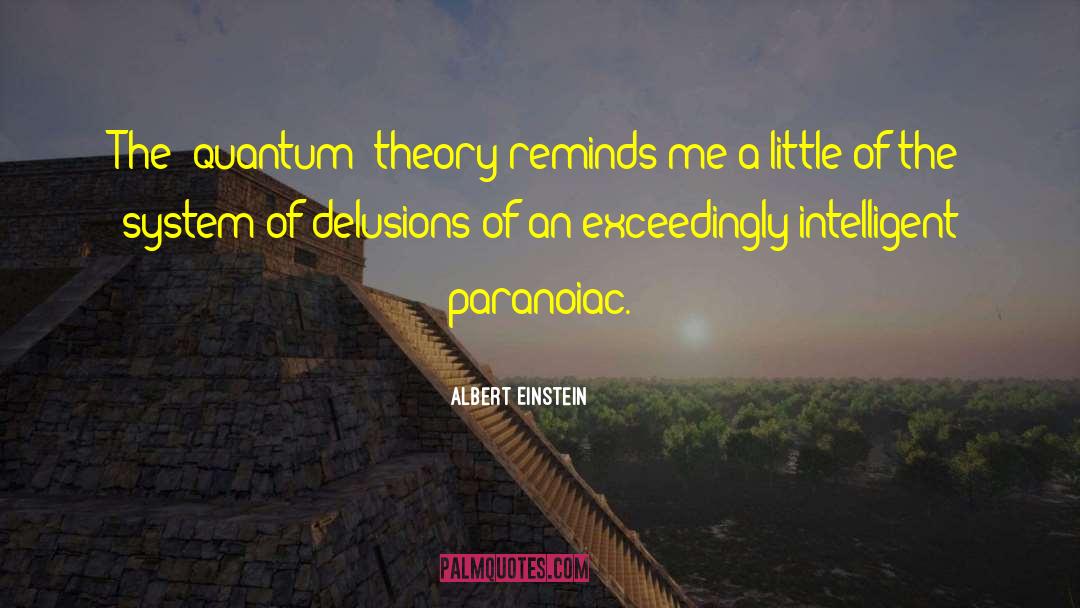 Paranoiac quotes by Albert Einstein
