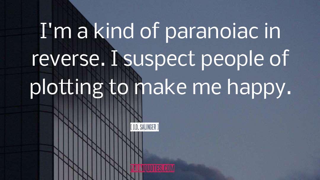 Paranoiac quotes by J.D. Salinger