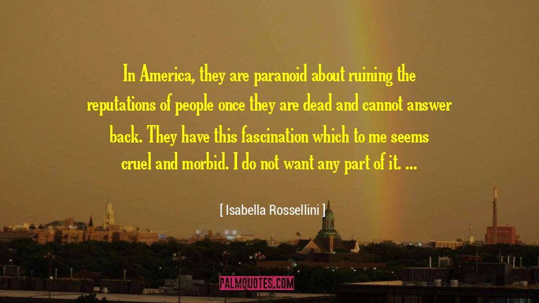 Paranoid Schizophrenia quotes by Isabella Rossellini