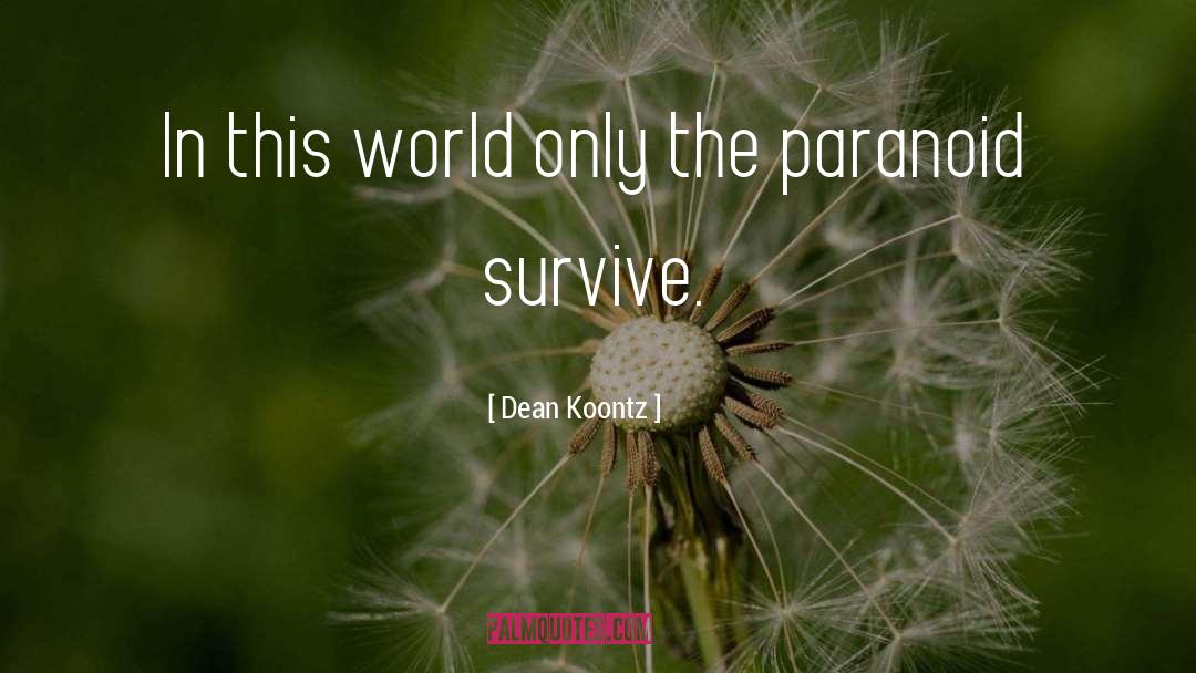 Paranoid Schizophrenia quotes by Dean Koontz