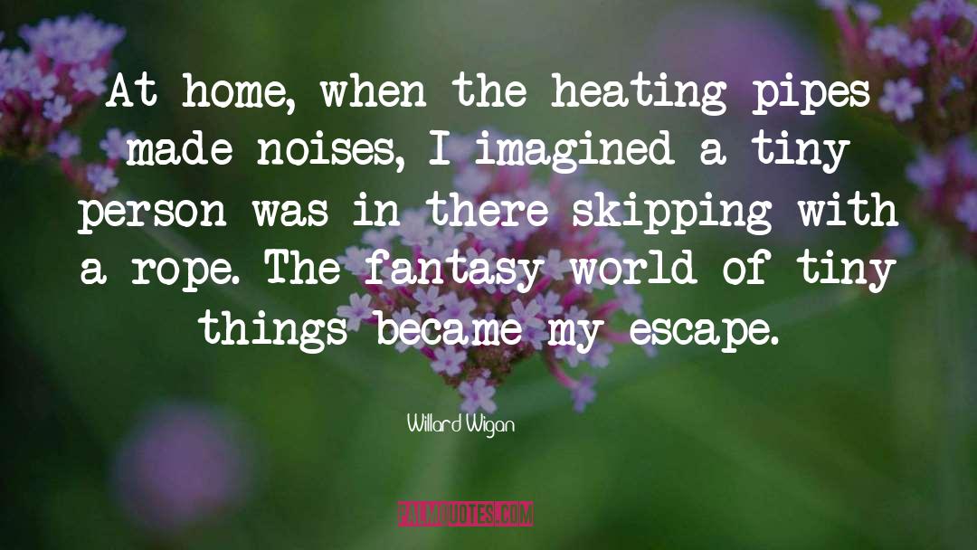 Paranoramal Fantasy quotes by Willard Wigan