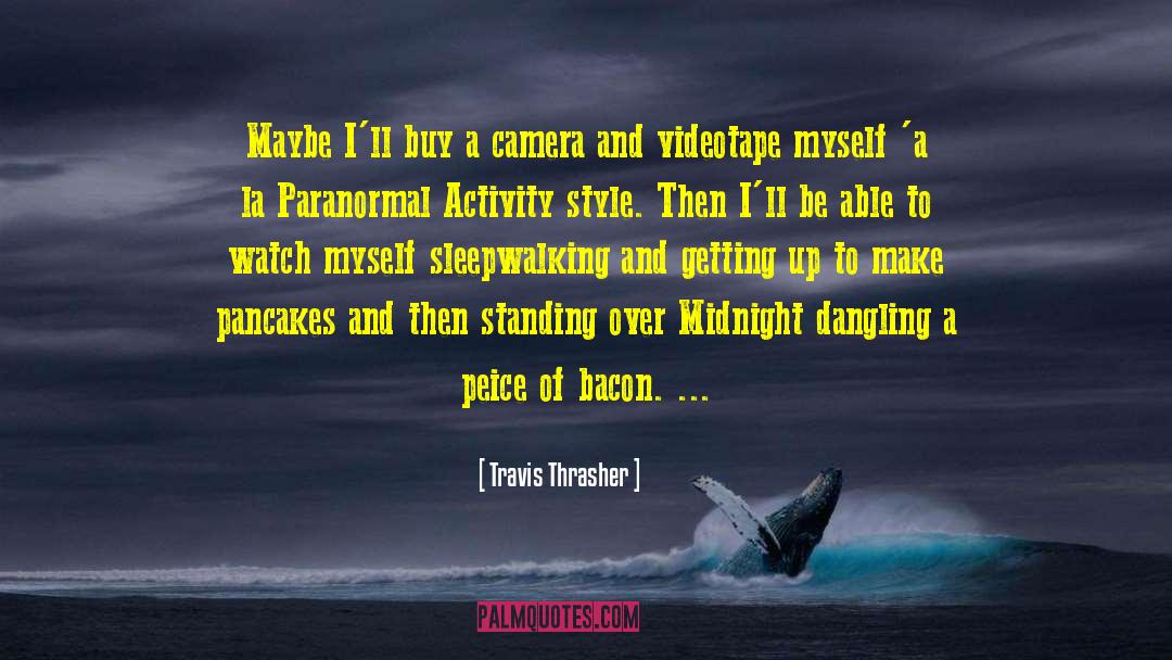 Paranormal Activity quotes by Travis Thrasher