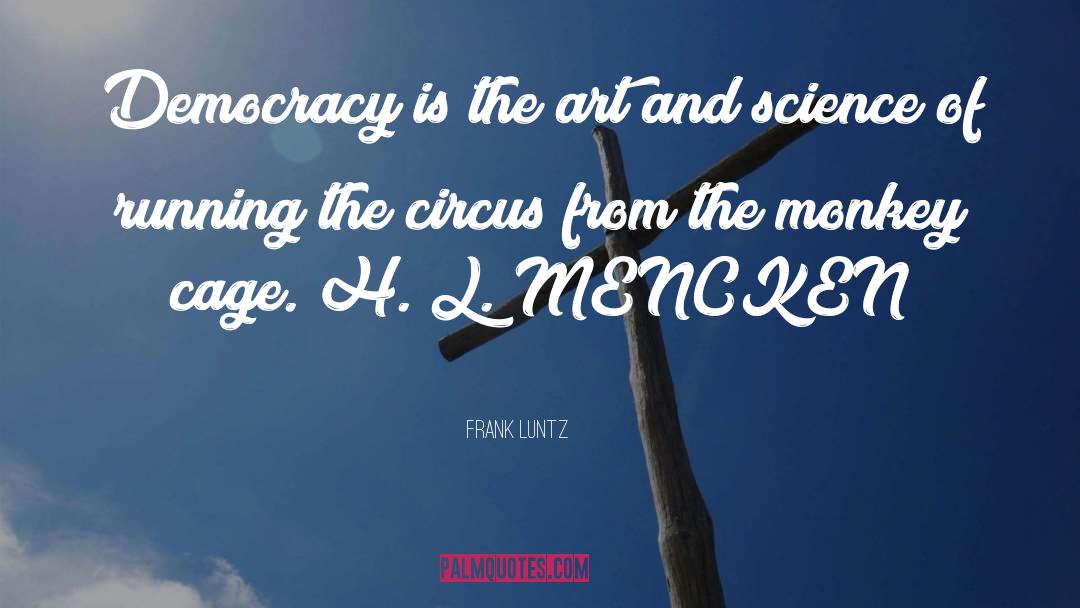 Paraphrase Of Mencken quotes by Frank Luntz