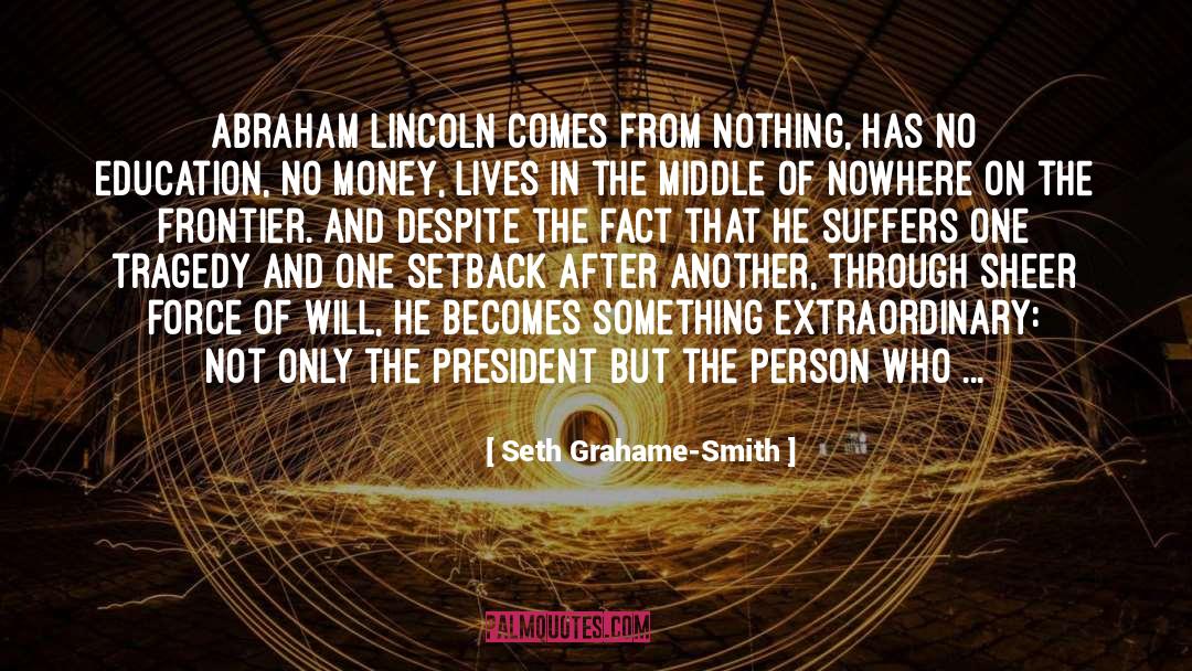 Paraphrased From Abraham Lincoln quotes by Seth Grahame-Smith