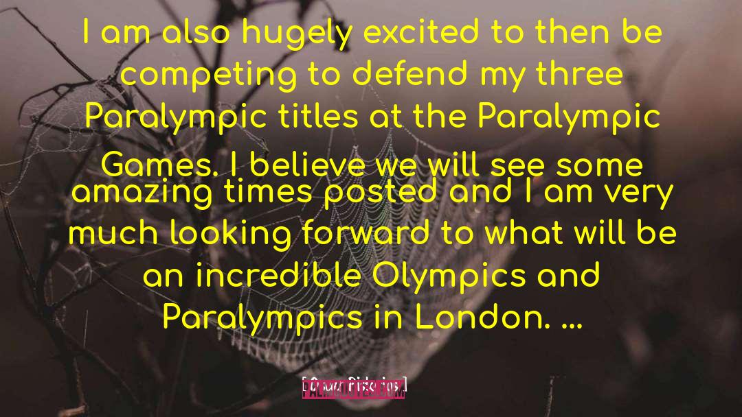 Paraplegic Olympics quotes by Oscar Pistorius