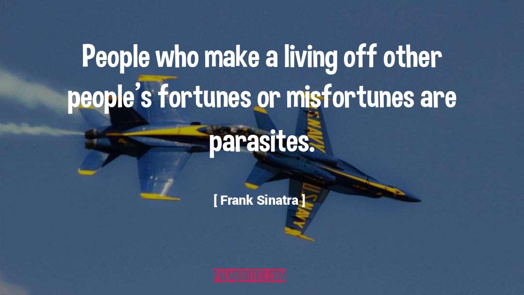 Parasites quotes by Frank Sinatra