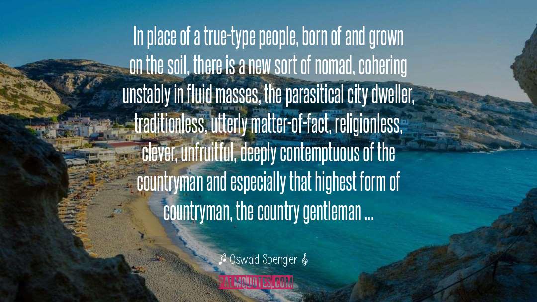 Parasitical City Dwellers quotes by Oswald Spengler