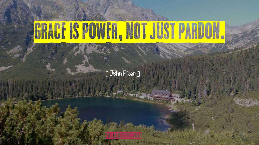 Pardon quotes by John Piper