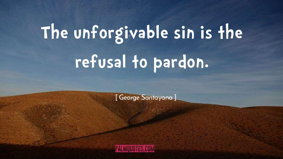 Pardon quotes by George Santayana