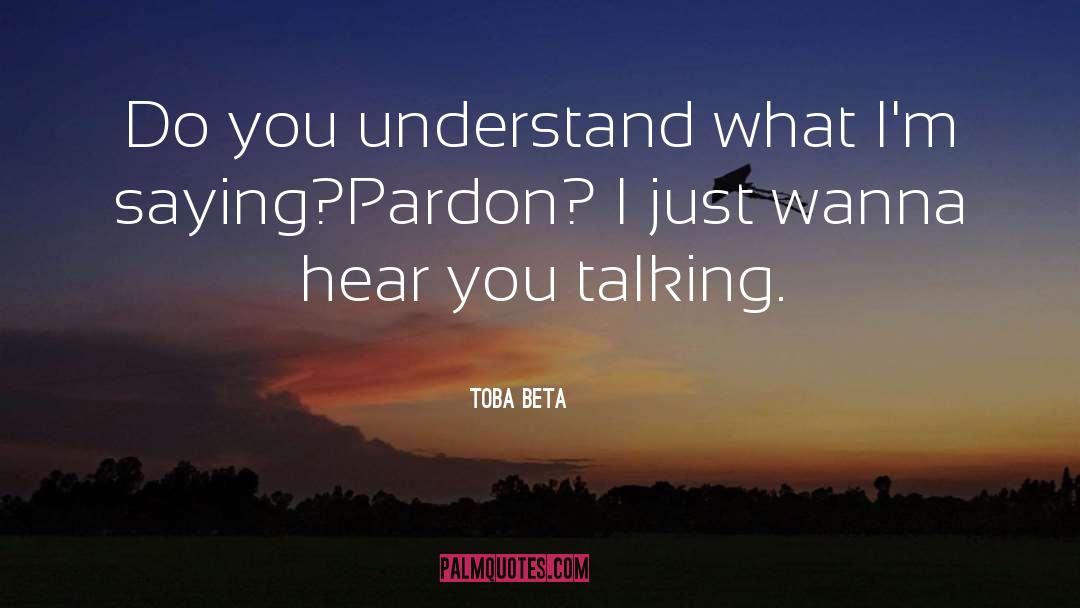 Pardon quotes by Toba Beta