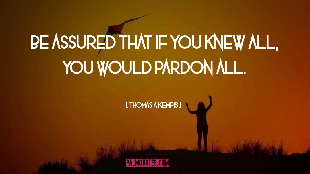 Pardon quotes by Thomas A Kempis