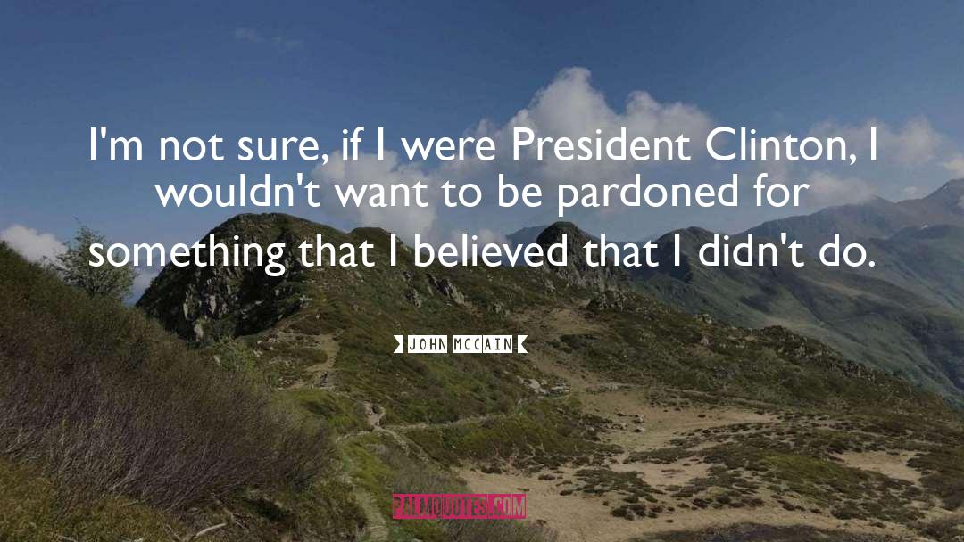 Pardoned quotes by John McCain