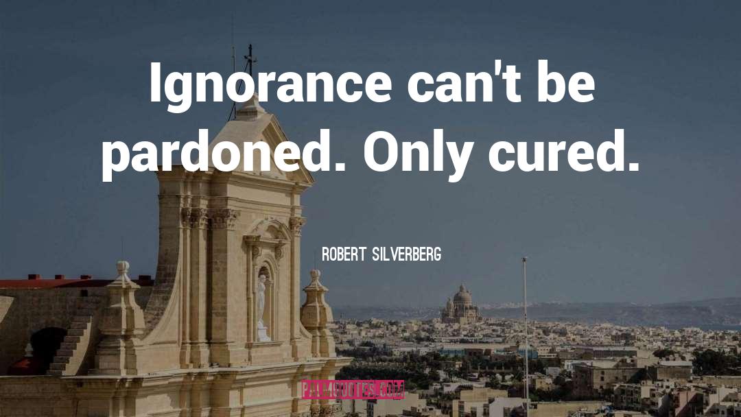 Pardoned quotes by Robert Silverberg