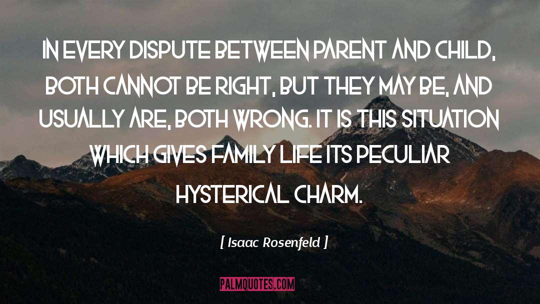 Parent And Child quotes by Isaac Rosenfeld