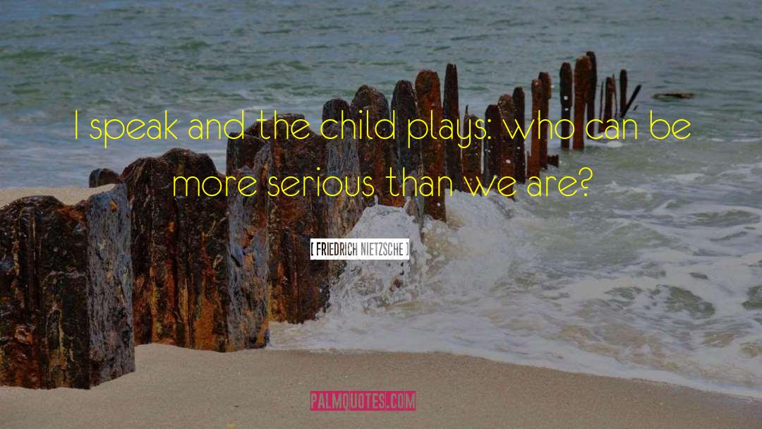 Parent And Child quotes by Friedrich Nietzsche