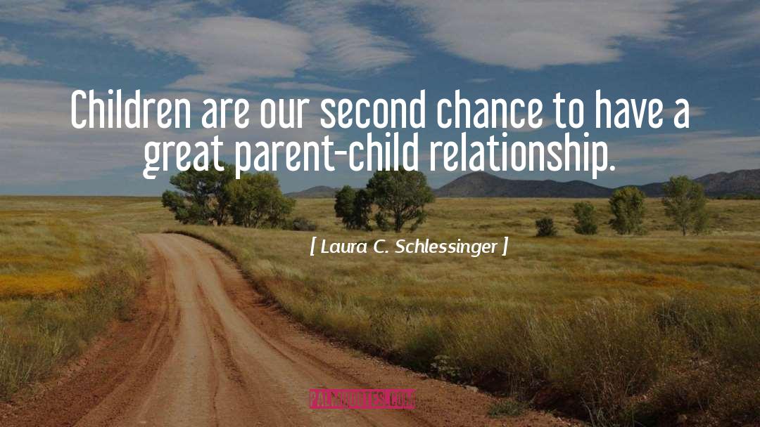 Parent Child quotes by Laura C. Schlessinger