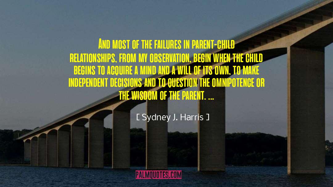 Parent Child quotes by Sydney J. Harris