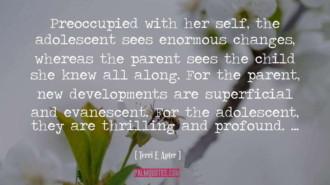 Parent Child Relationship quotes by Terri E Apter
