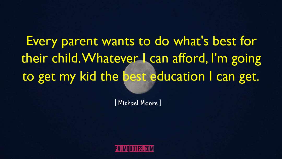 Parent Child Relationships quotes by Michael Moore