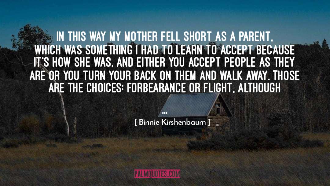 Parent Philosophy quotes by Binnie Kirshenbaum