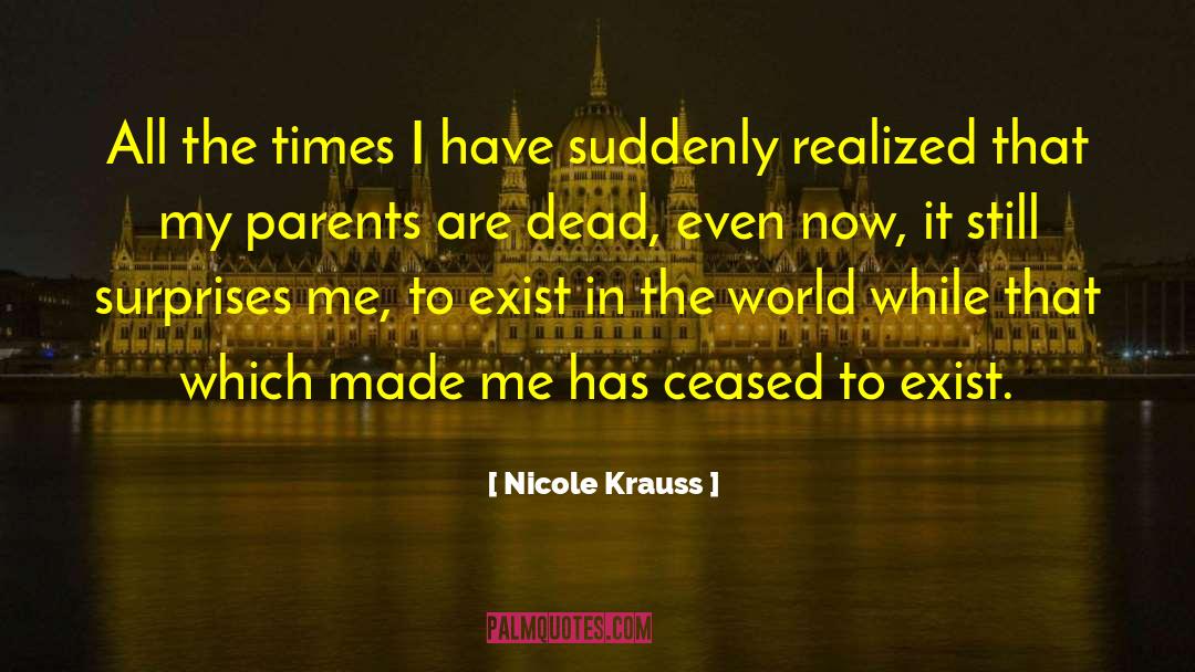 Parent Philosophy quotes by Nicole Krauss