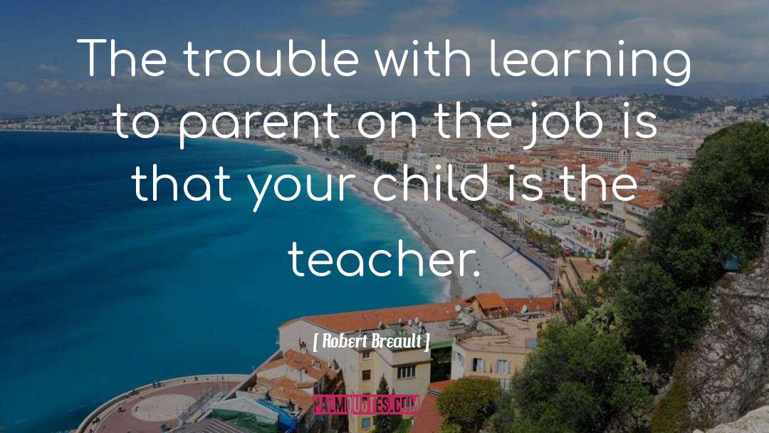 Parent Teacher Conference Funny quotes by Robert Breault