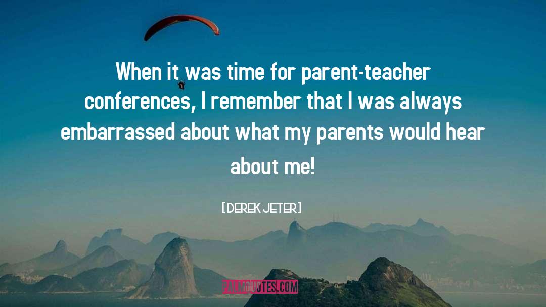 Parent Teacher Conference Funny quotes by Derek Jeter
