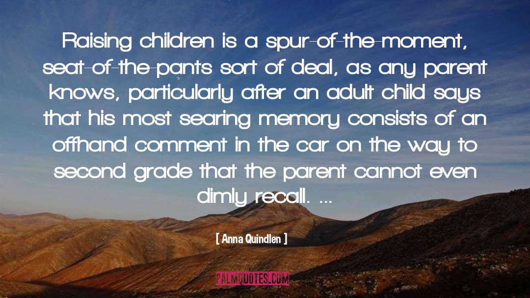 Parent Yourself quotes by Anna Quindlen