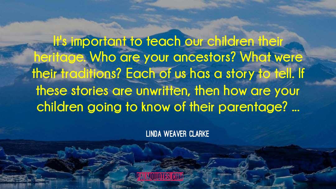 Parentage quotes by Linda Weaver Clarke