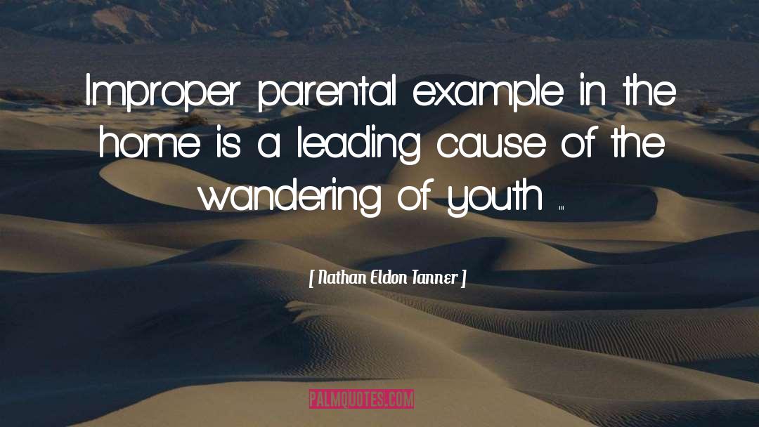 Parental Example quotes by Nathan Eldon Tanner