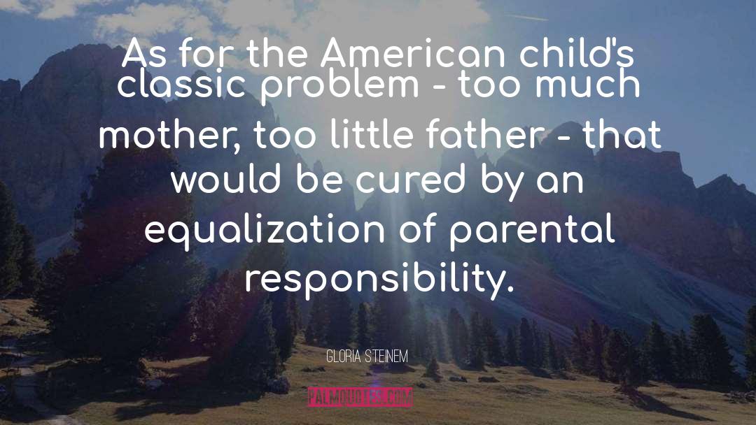 Parental Guidance quotes by Gloria Steinem