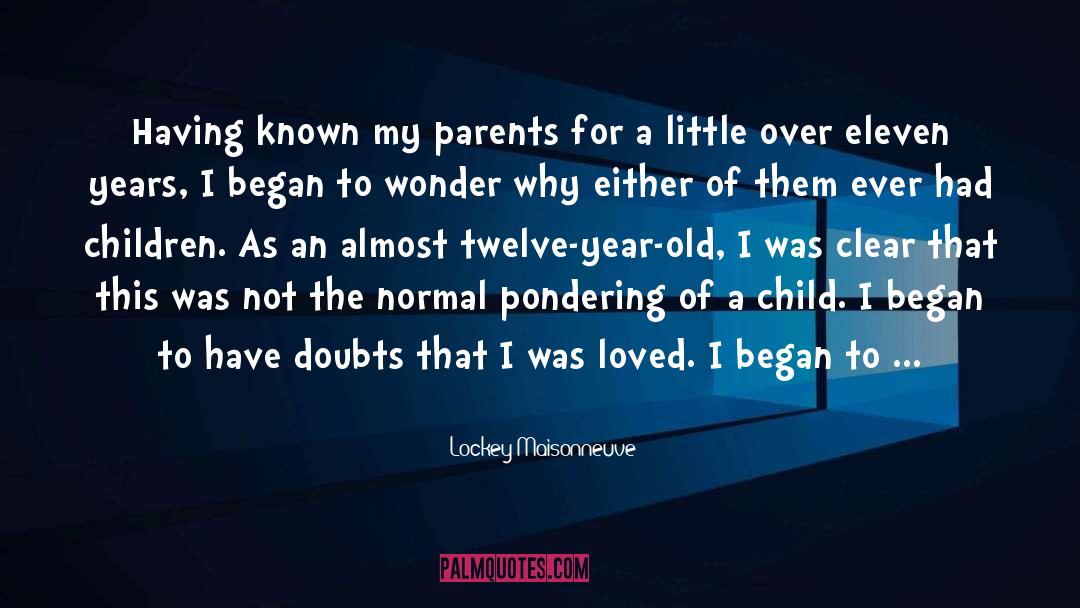 Parental Neglect quotes by Lockey Maisonneuve