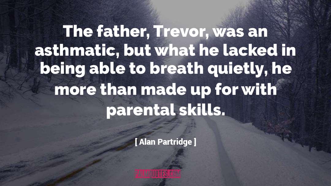 Parental quotes by Alan Partridge