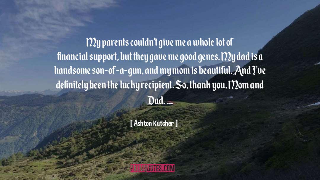 Parental Support quotes by Ashton Kutcher