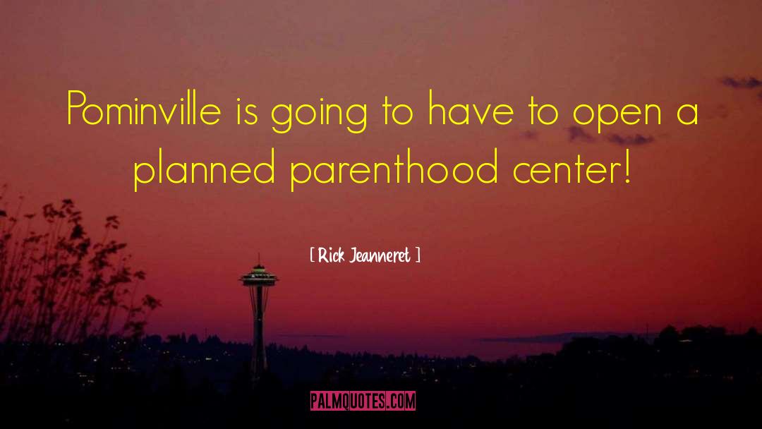 Parenthood quotes by Rick Jeanneret
