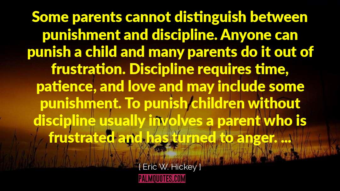 Parenting Advice quotes by Eric W. Hickey