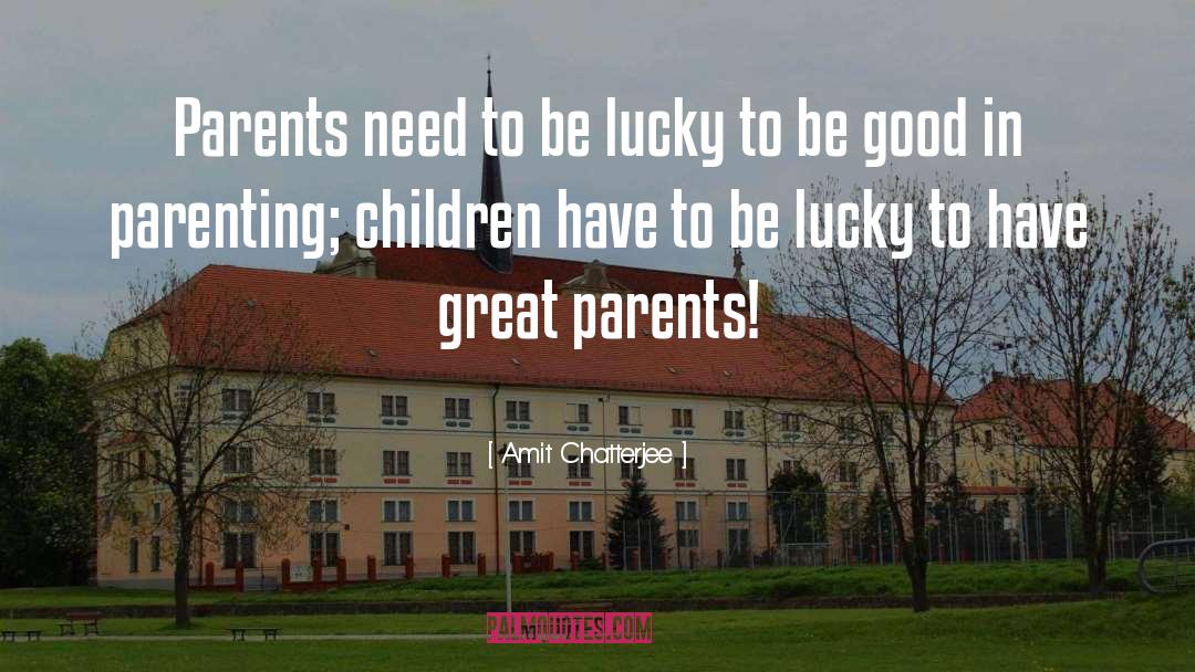 Parenting Children quotes by Amit Chatterjee