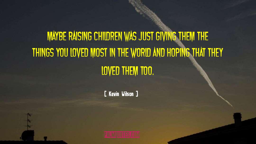 Parenting Children quotes by Kevin Wilson